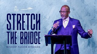 Bishop Tudor Bismark -- Stretch The Bridge