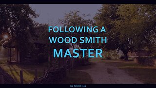 FOLLOWING A WOODSMITH MASTER