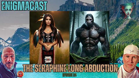 The Seraphine Long Abduction: A Bigfoot Encounter in B.C. | #EnigmaCast Episode 24