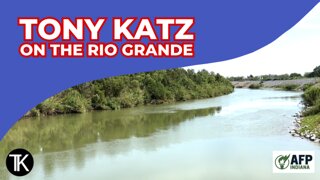 See Where Illegals Cross the Rio Grande: Tony Katz at the Southern Border