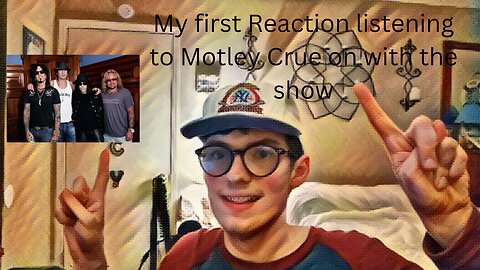 My first Reaction listening to Motley Crue on with the show
