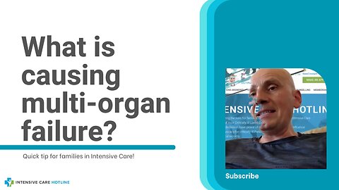 What is Causing Multi-Organ Failure? Quick Tip for Families in Intensive Care!