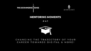 E240: 🎓Mentoring Moments #41 | CHANGING THE TRAJECTORY OF YOUR CAREER TOWARDS DIGITAL & MORE!