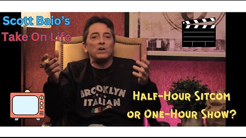 Scott Baio's Take On Life - Half-Hour Sitcom or One Hour Show?