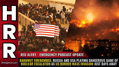 RED ALERT - EMERGENCY podcast update - Bakhmut firebombed, Russia and USA playing dangerous game...