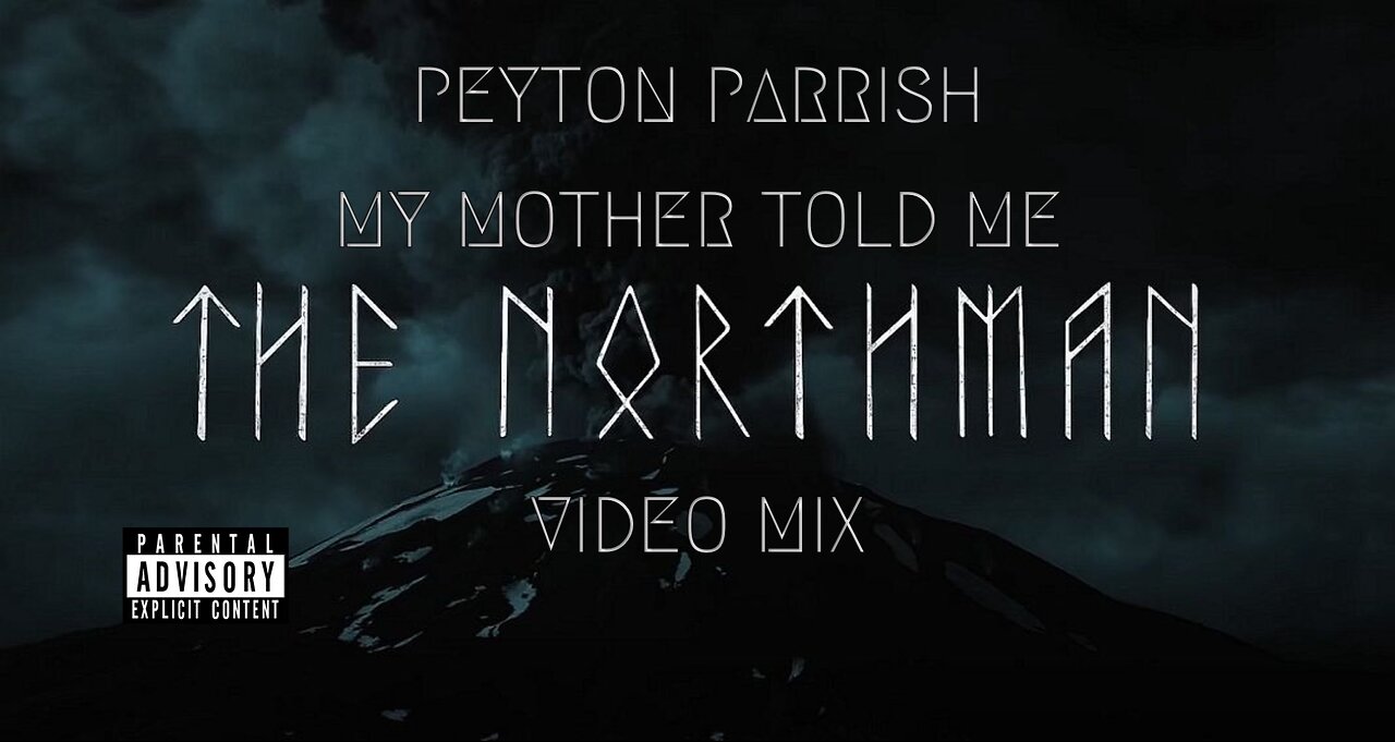 Peyton Parrish My Mother Told Me Old Norse Lyrics Peyton Parrish- My Mother Told Me (The Northman Video Mix)