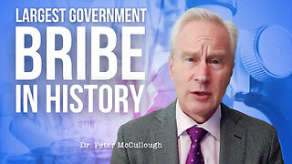 Dr. Peter McCullough: The COVID-19 Community Corps Is The Largest Government Bribe In History