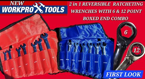 WORK PRO 6 & 12 POINT 2 IN 1 REVERSIBLE RATCHETING WRENCH SET (FIRST LOOK)