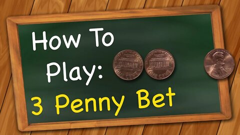How to play 3 Penny Bet