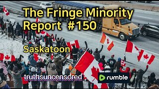 The Fringe Minority Report #150 National Citizens Inquiry Saskatoon