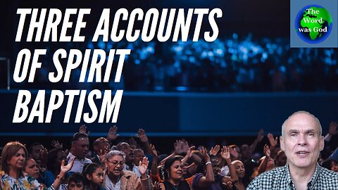 Three Accounts Of Spirit Baptism