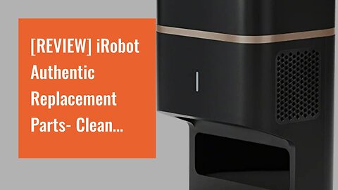 [REVIEW] iRobot Authentic Replacement Parts- Clean Base Automatic Dirt Disposal, Compatible wi...