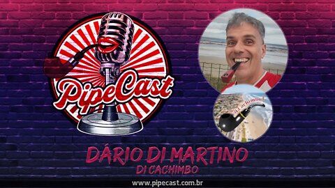 Dário Di Martino - Di Cachimbo - PipeCast #18