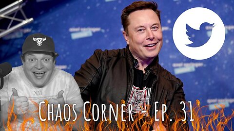 Elon Musk Is The Future of Social Media #Twitter #Tucker | Chaos Corner (Ep. 31)