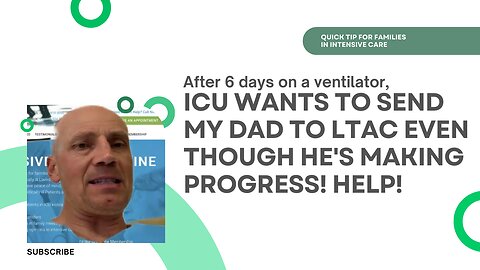 After 6Days on a Ventilator, ICU Wants to Sent My Dad to LTAC Even Though He's Making Progress!Help!