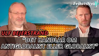 Ulf Bejerstrand: Det handlar om du är antiglobalist eller globalist