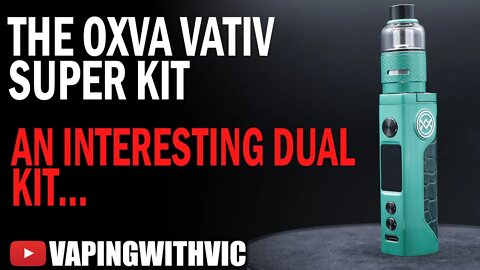 The OXVA Vativ Super Mod - OXVA think out of the box again