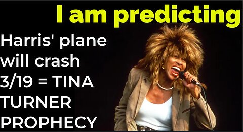 I am predicting: Harris' plane will crash March 19 = TINA TURNER PROPHECY