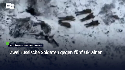 Zwei russische Soldaten gegen fünf Ukrainer