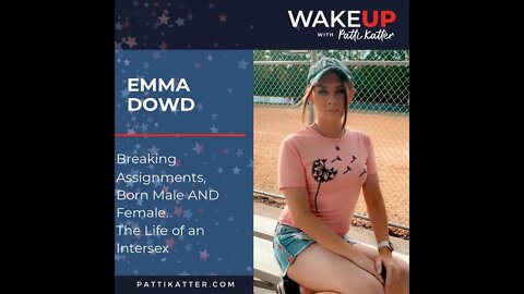 Emma Dowd: Breaking Assignments, Born Male AND Female. The Life of an Intersex