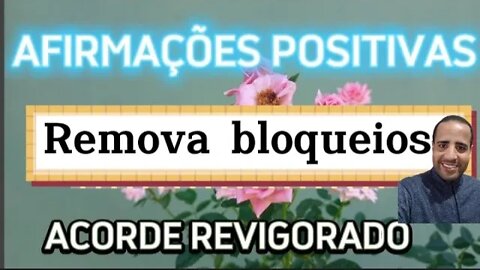 AFIRMAÇÕES POSITIVAS Remova bloqueios COMECE BEM O DIA