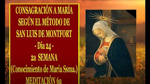 CONSAGRACIÓN A MARÍA SEGÚN EL MÉTODO DE SAN LUIS DE MONTFORT 24 - 6a MEDITACIÓN de la 2a SEMANA -