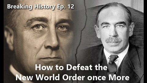 Breaking History Ep. 12: How to Defeat the New World Order once More