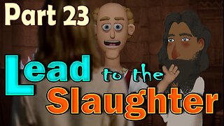 Time Travel (Part 23) - Lead to the Slaughter