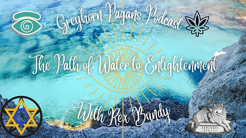 Greyhorn Pagans Podcast with Rex Bundy - The Path of Water to Enlightenment