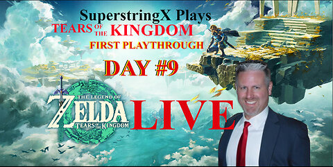 DAY 9 - ZELDA [TOTK] 1st PLAYTHROUGH - SuperstringX Plays - 06-08-2023