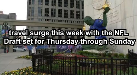 travel surge this week with the NFL Draft set for Thursday through Sunday