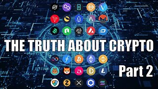 The Truth About Crypto - Part 2 of 3