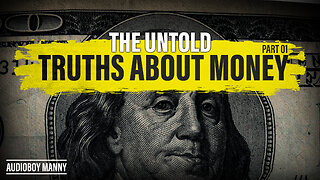 The Untold Truth About Money pt.1