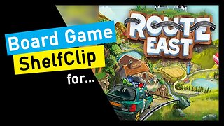 🌱ShelfClips: Route East (Short Board Game Preview)