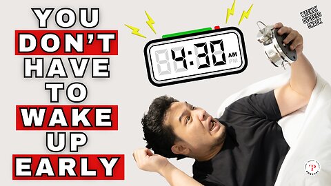 You Don’t Need to Wake Up Early