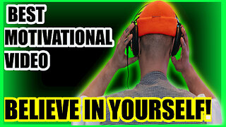 BEST MOTIVATIONAL VIDEO -BELIEVE IN YOURSELF!