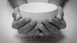Famine mentality and how to combat it.