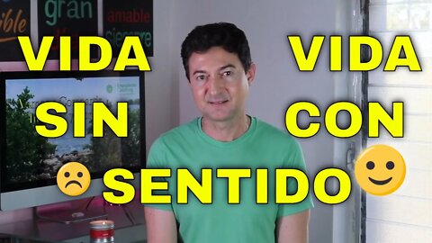 Vida sin sentido y con sentido, ¿Cual prefieres?