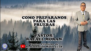 COMO PREPARANOS PARA LAS PRUEBAS || PASTOR: RAFAEL MORAN