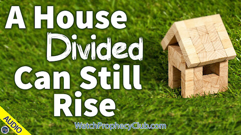 A House Divided can still Rise 01/04/2021