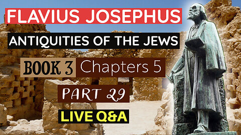 Bible Q&A | Flavius Josephus - Antiquities of the Jews | Book 3 - Chapters 5 (Part 29)
