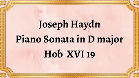 Joseph Haydn Piano Sonata in D major Hob XVI 19