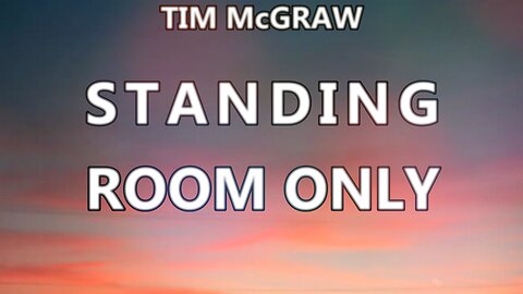 🎵 TIM MCGRAW - STANDING ROOM ONLY (LYRICS)