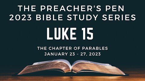 Bible Study Series 2023 – Luke 15 - Day #3
