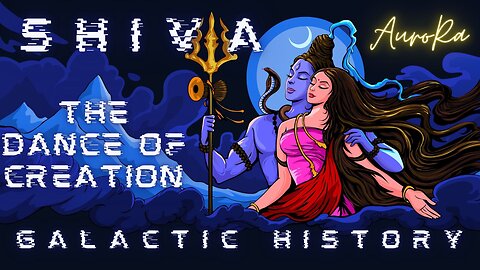 Divine Father SHIVA | The Dance of Creation | Galactic History