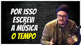 POR ISSO ESCREVI A MÚSICA O TEMPO