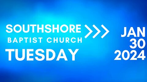 Tuesday Evening Service January 30, 2024 I Pastor Jayme Jackson I Southshore Baptist Church