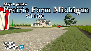 Map Update | Prairie Farm Michigan | V.1.1.0.0 | Farming Simulator 22