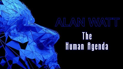 Alan Watt - The Human Agenda