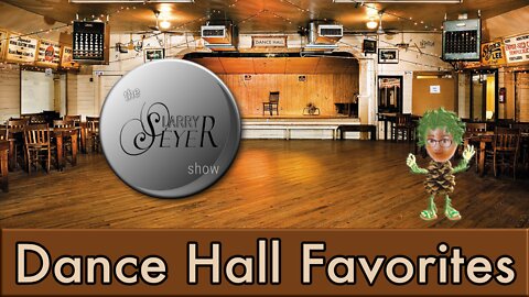 The Larry Seyer Show **Episode 32** - Dance Hall Favorites